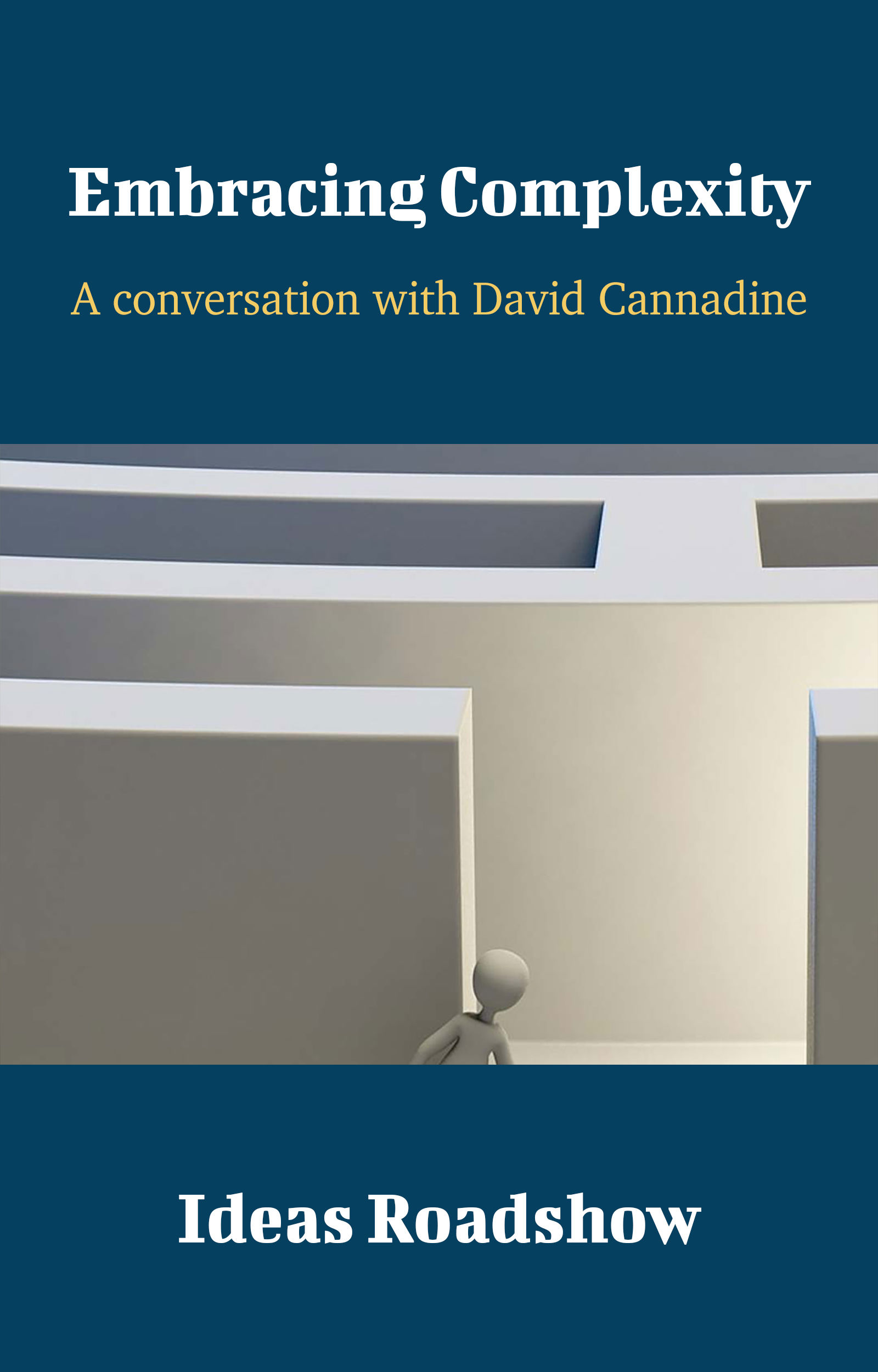 Embracing Complexity  - A Conversation with David Cannadine