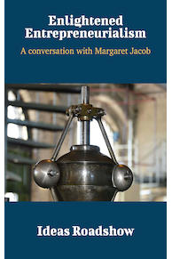 Enlightened Entrepreneurialism - A Conversation with Margaret Jacob